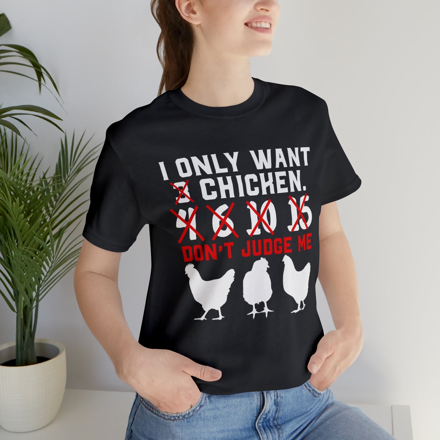 I Only Want Chicken Don't Judge Me Short Sleeve T-shirt