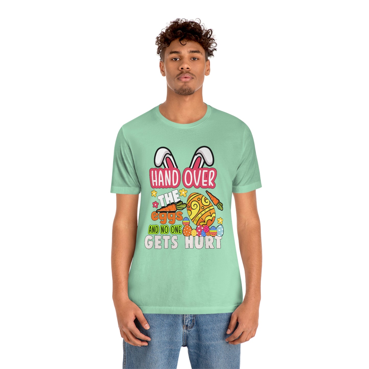 Hand Over the Eggs and No One Gets Hurt Spring Easter Unisex Jersey Short Sleeve Tee