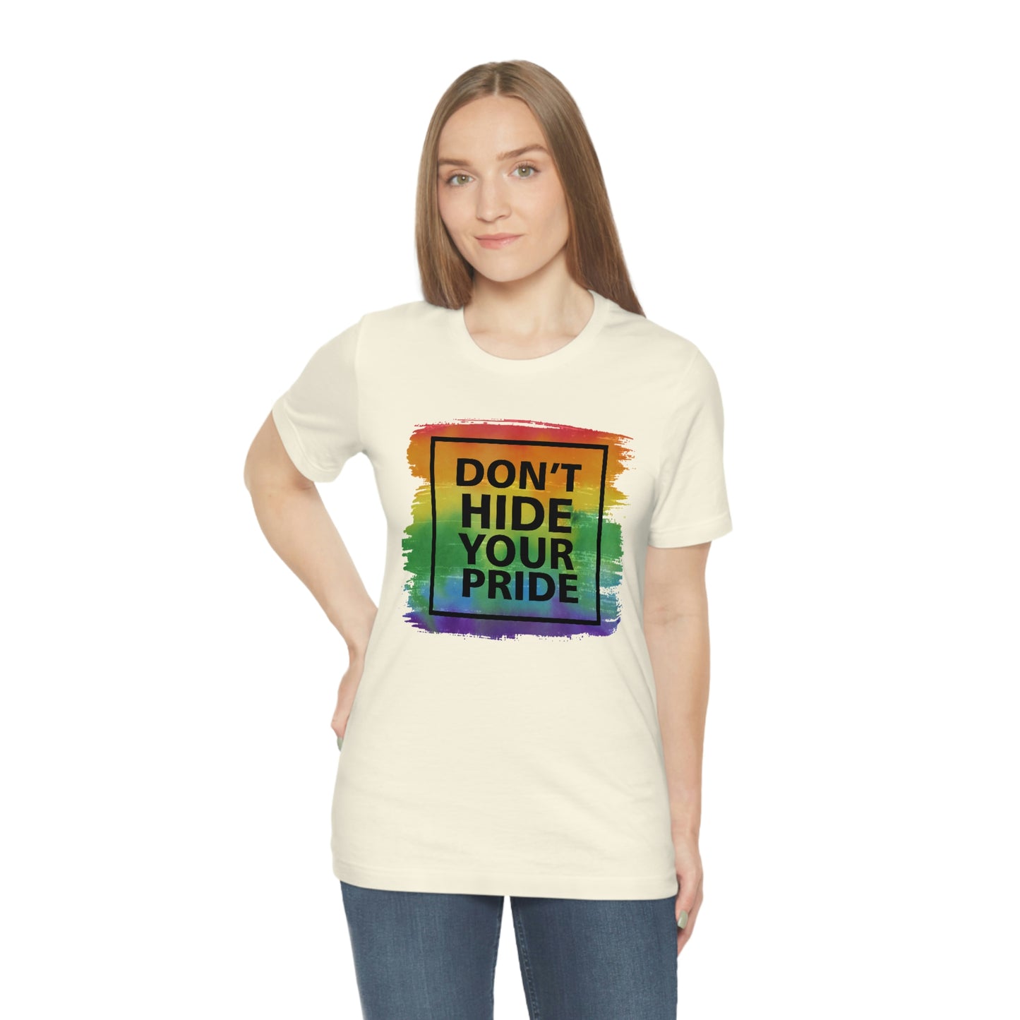 Don't Hide Your Pride LGBTQIA Print Unisex Jersey Short Sleeve Tee