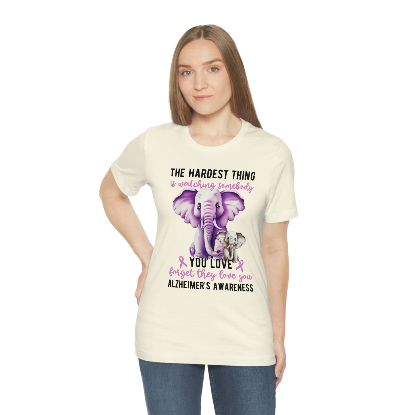 The Hardest Thing is Watching Someone You Love Forget They Love You Print Unisex Jersey Short Sleeve Tee