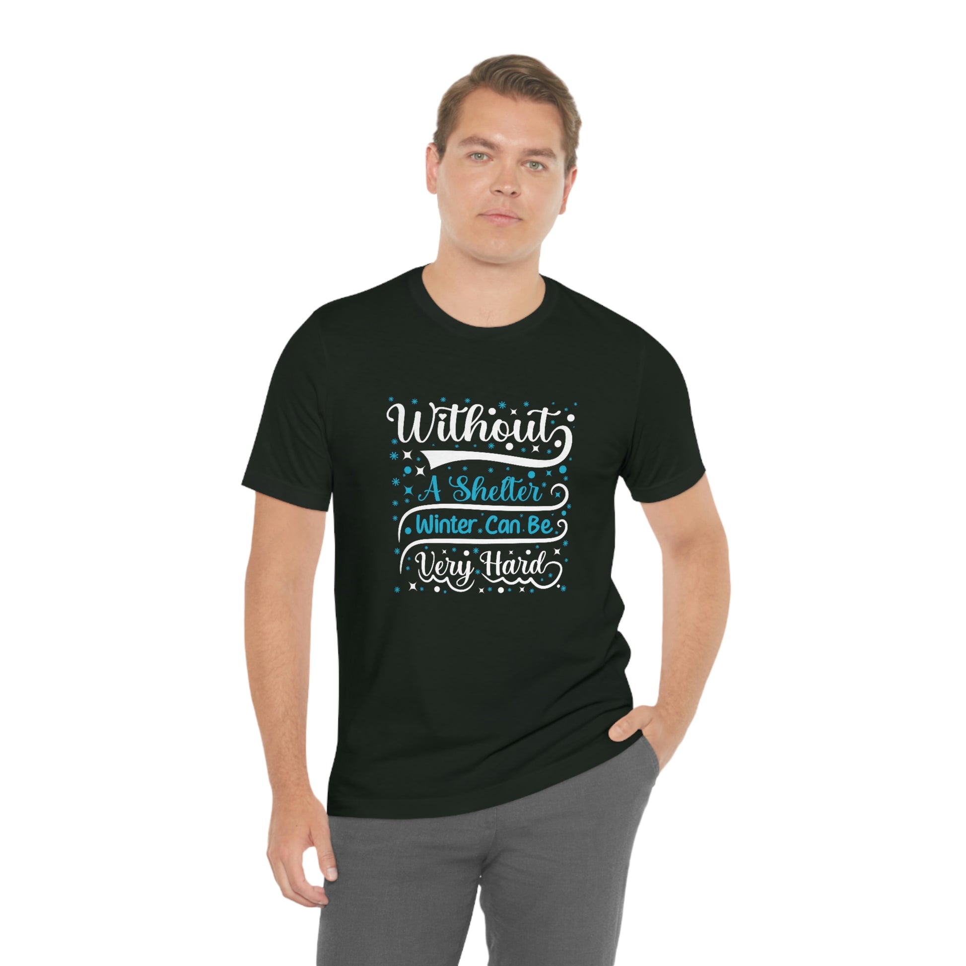 Without a Shelter Winter Can Be Very Hard Print Unisex Jersey Short Sleeve Tee