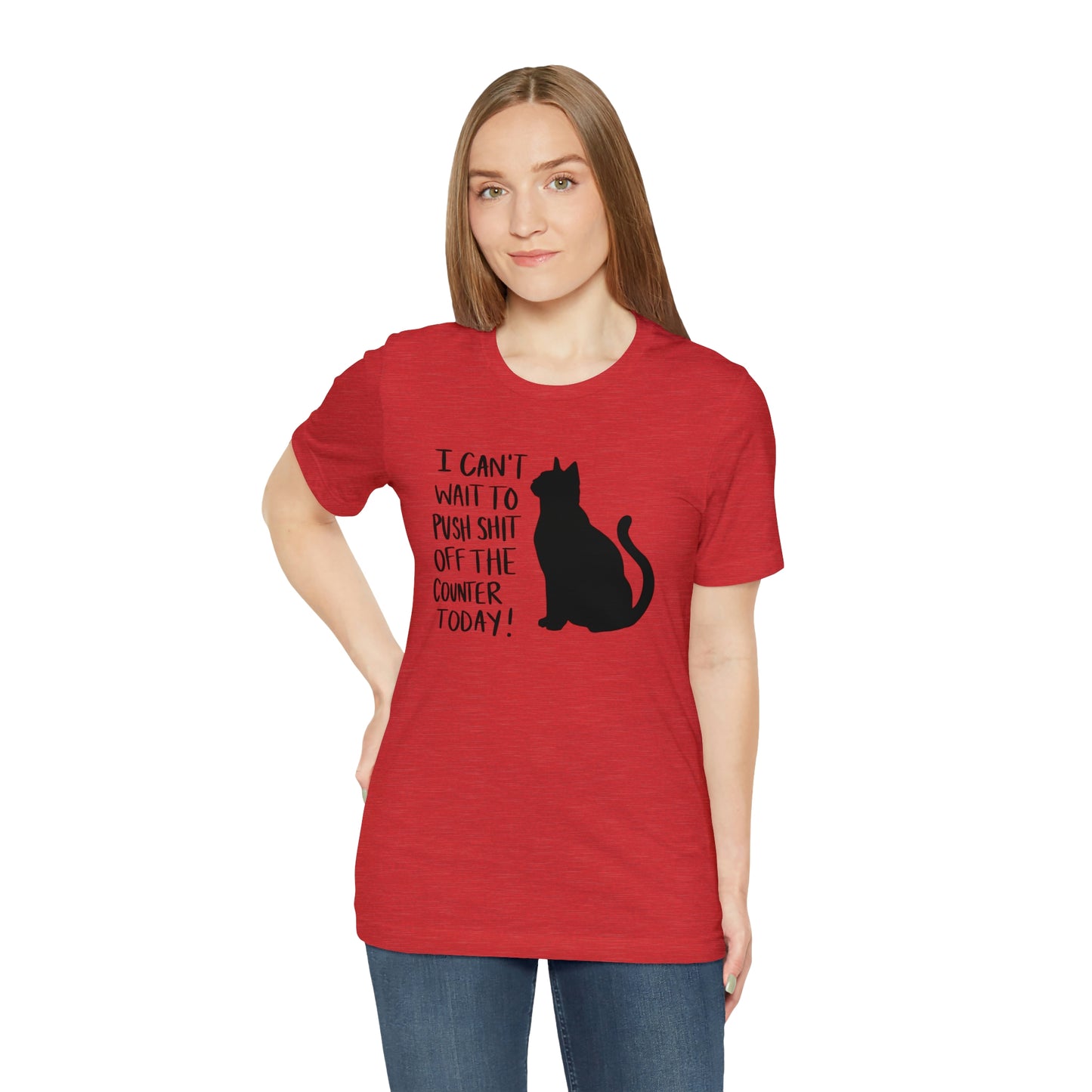 I Can't Wait to Push Shit Off the Counter Today Cat Short Sleeve T-shirt