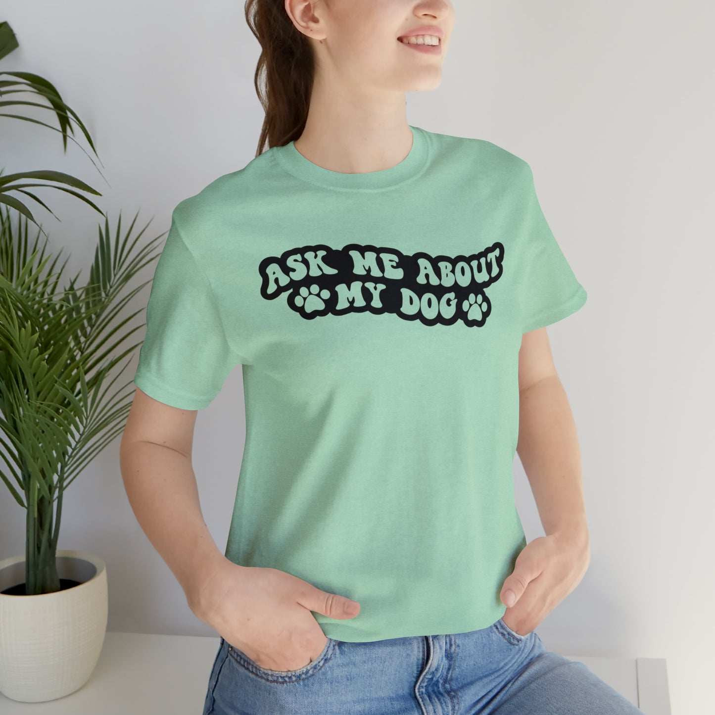 Ask Me About My Dog Short Sleeve T-shirt