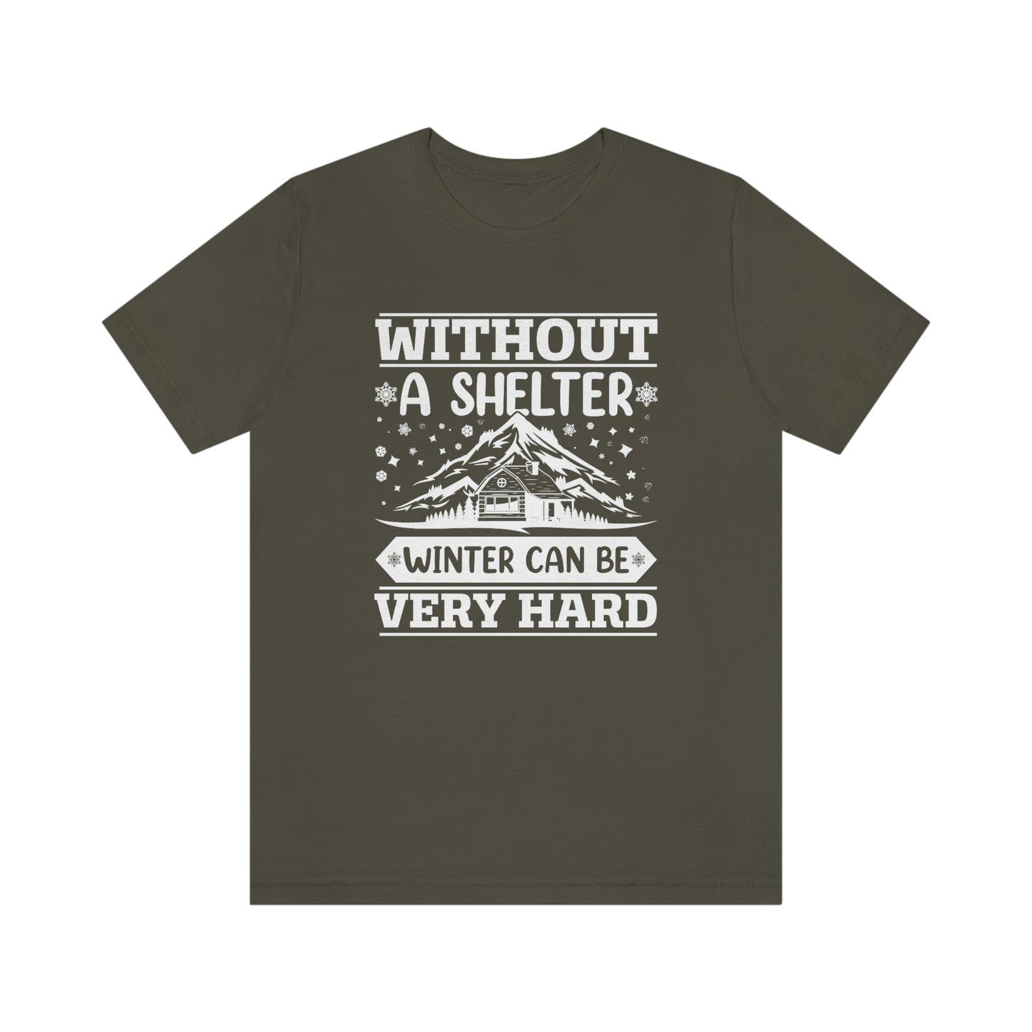 Without a Shelter Winter Can Be Very Hard Print Unisex Jersey Short Sleeve Tee