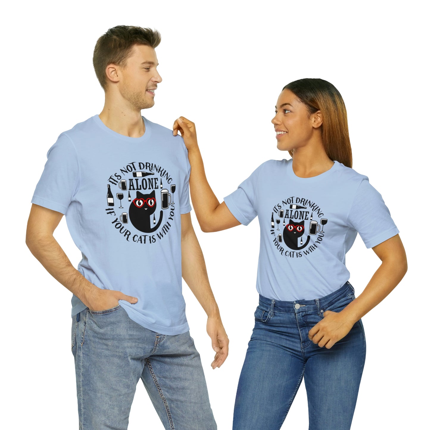 It Is Not Drinking Alone If Your Cat is With You Short Sleeve T-shirt