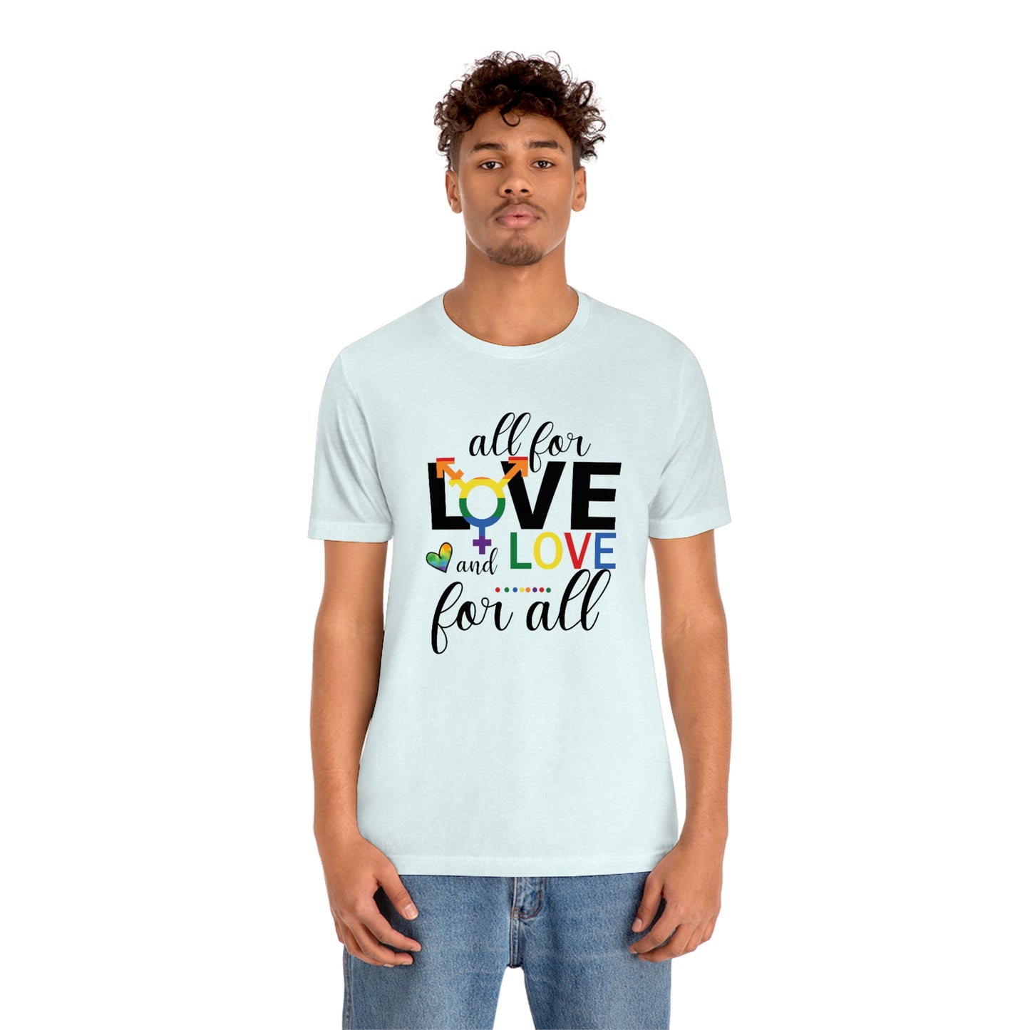 All For Love and Love For All LGBTQIA Print Unisex Jersey Short Sleeve Tee