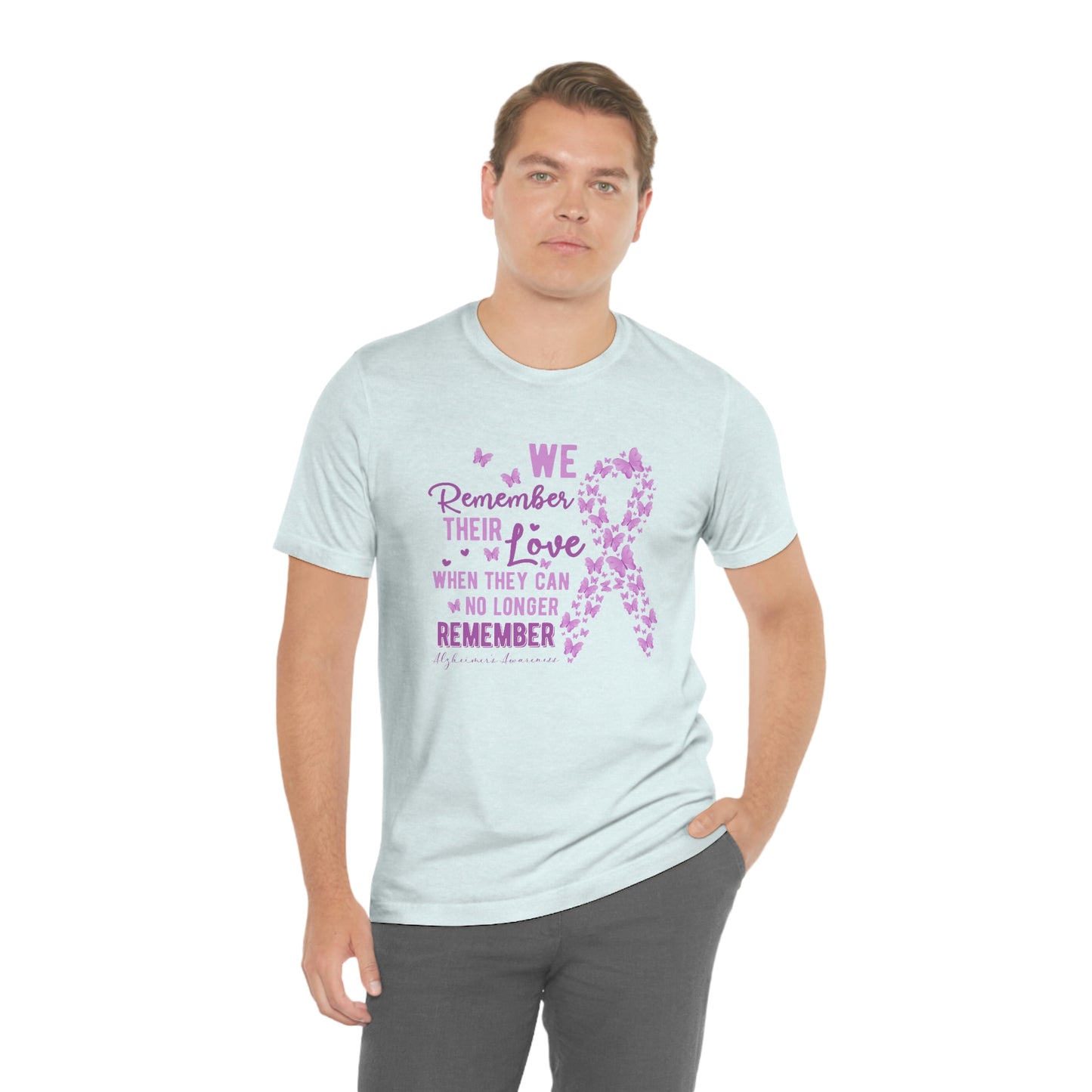 We Remember Their Love When They Can No Longer Remember Alzheimer's Print Unisex