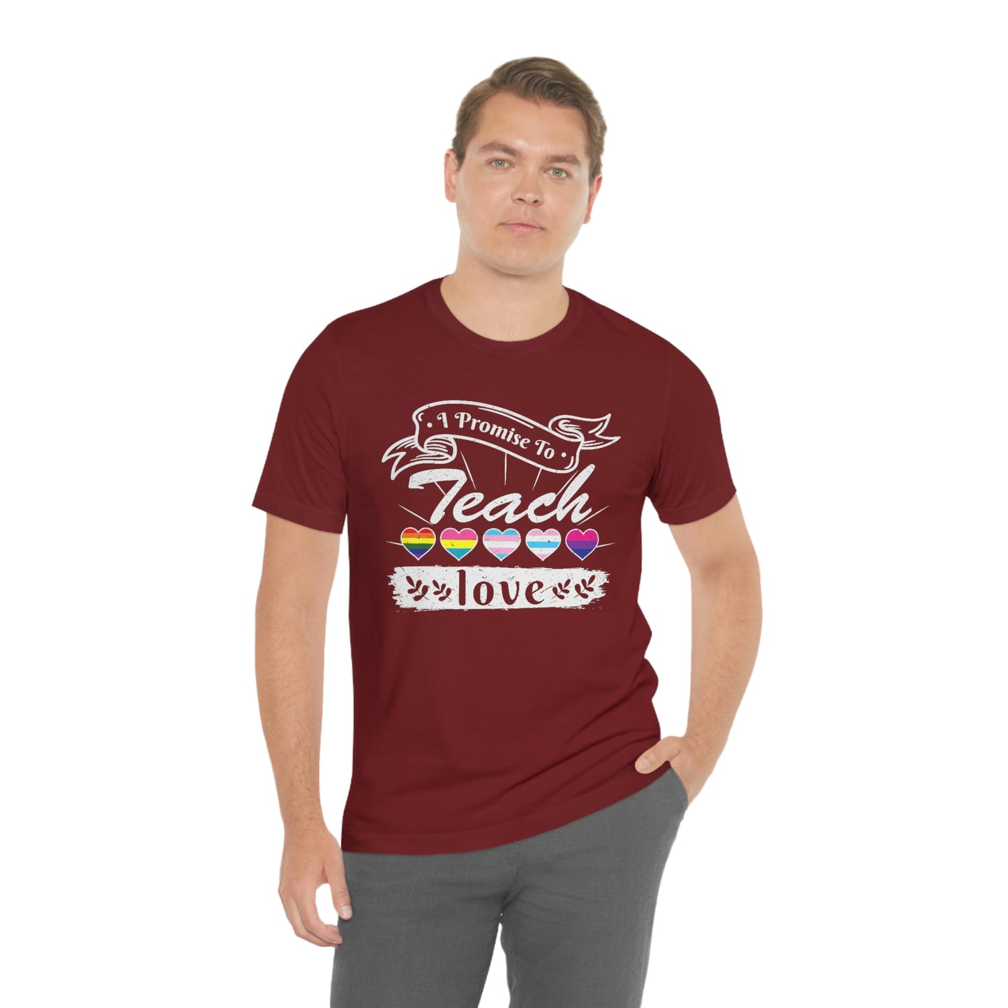 I Promise to Teach Love Print Unisex Jersey Short Sleeve Tee