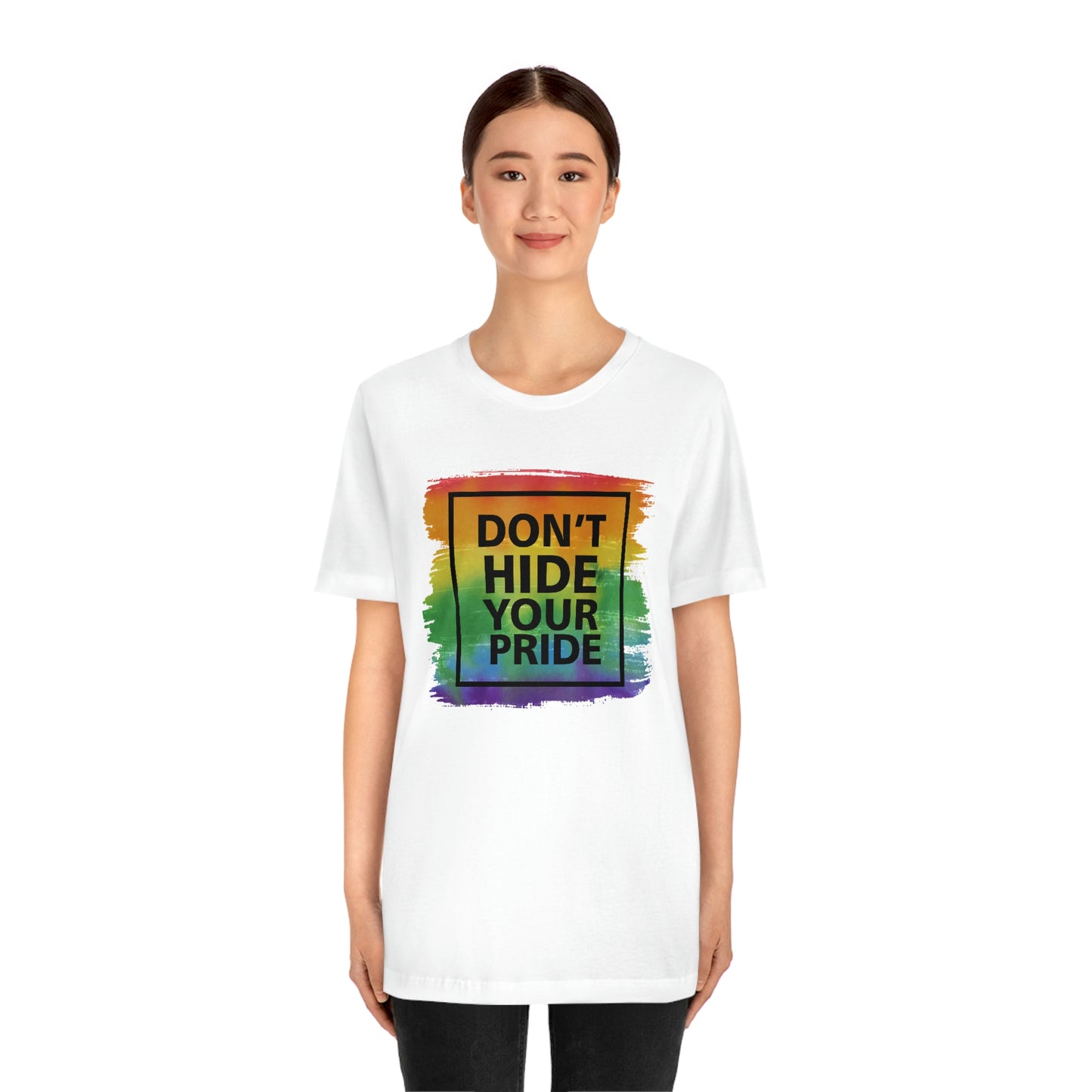 Don't Hide Your Pride LGBTQIA Print Unisex Jersey Short Sleeve Tee