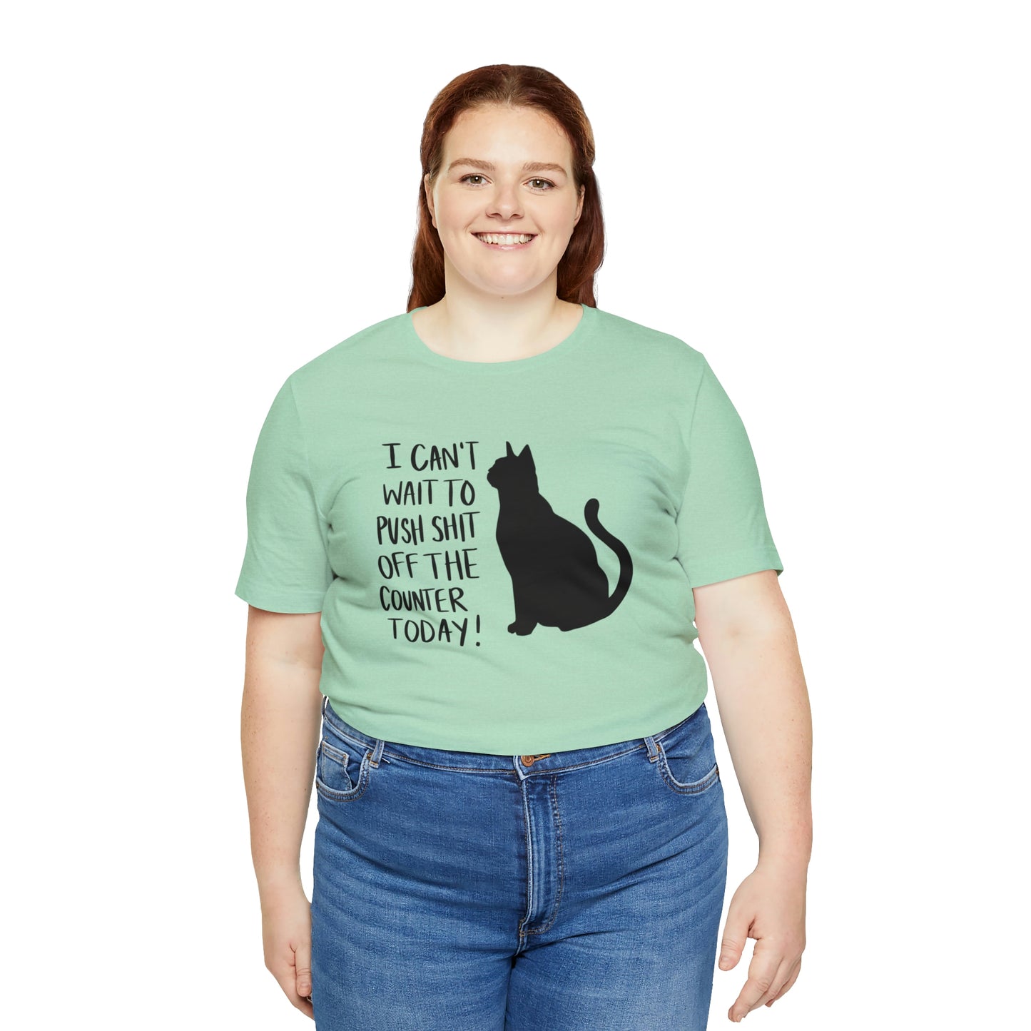 I Can't Wait to Push Shit Off the Counter Today Cat Short Sleeve T-shirt