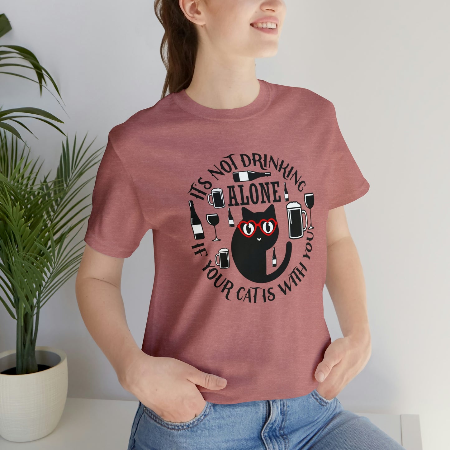 It Is Not Drinking Alone If Your Cat is With You Short Sleeve T-shirt