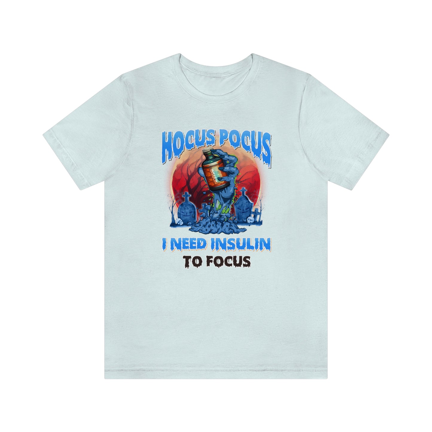 Hocus Pocus I Need Insulin to Focus Diabetes Awareness Print Unisex Jersey Short Sleeve Tee