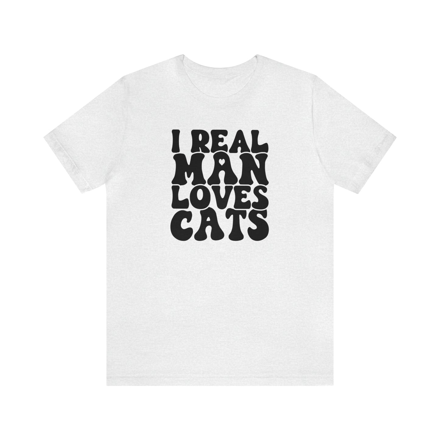 I Real Man Loves Cats Short Sleeve T-shirt