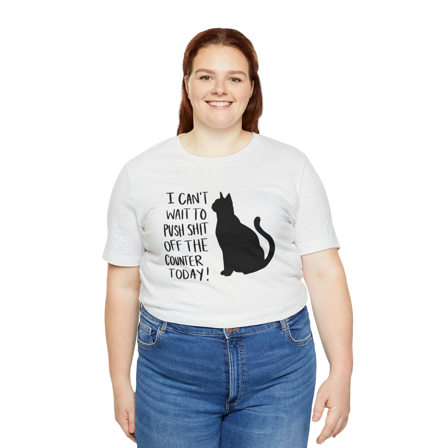 I Can't Wait to Push Shit Off the Counter Today Cat Short Sleeve T-shirt