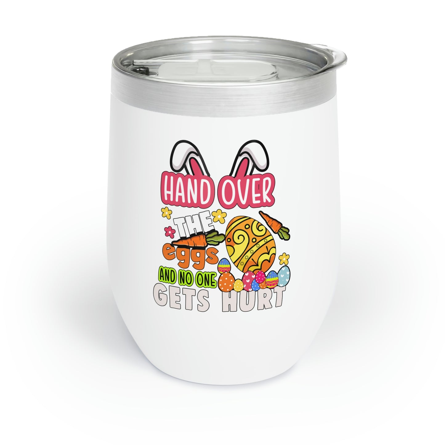 Hand Over the Eggs and No One Gets Hurt Chill Wine Tumbler