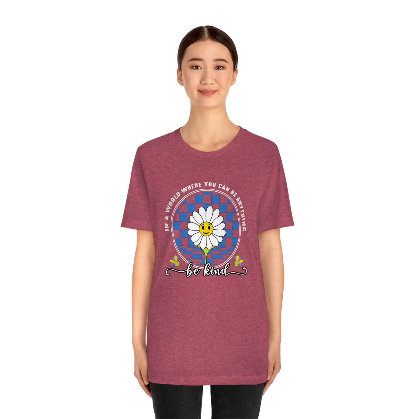 In a World Where You Can Be Everything Be Kind Unisex Jersey Short Sleeve Tee