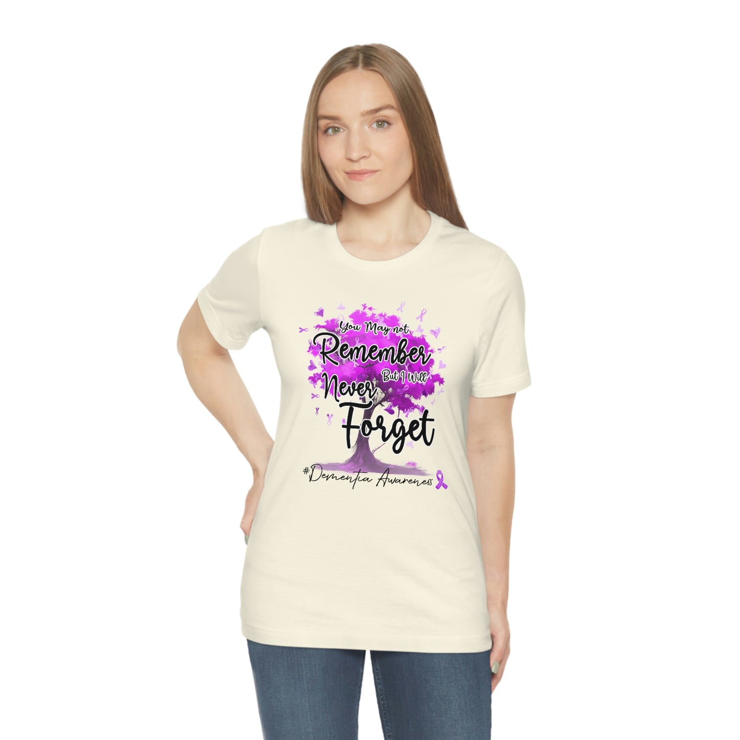 You May Not Remember But I Will Never Forget Dementia Awareness Print Unisex Jersey Short Sleeve Tee