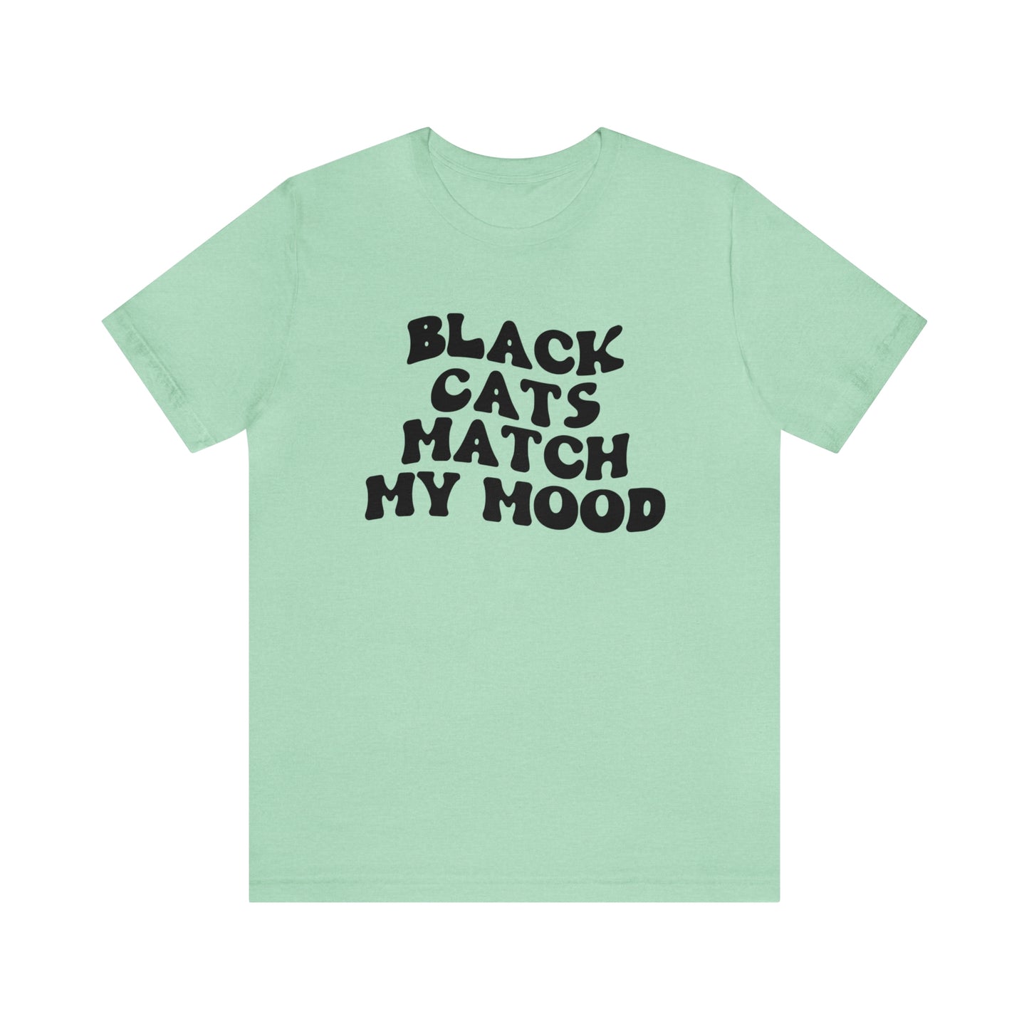 Black Cats Match My Mood Short Sleeve T-shirt