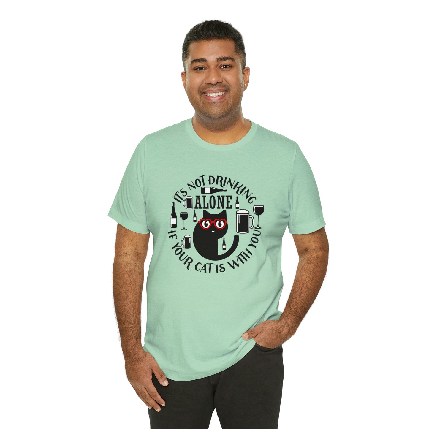 It Is Not Drinking Alone If Your Cat is With You Short Sleeve T-shirt