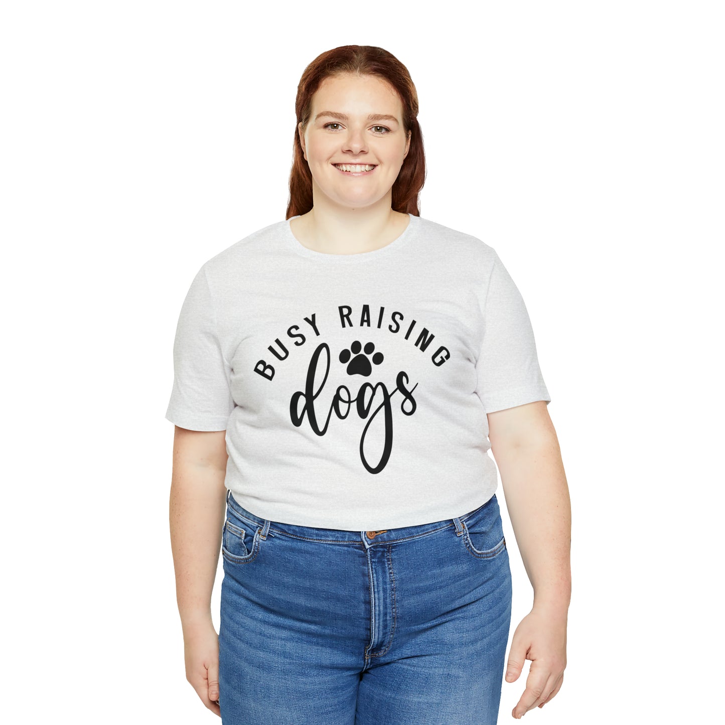 Busy Raising Dogs Short Sleeve T-shirt