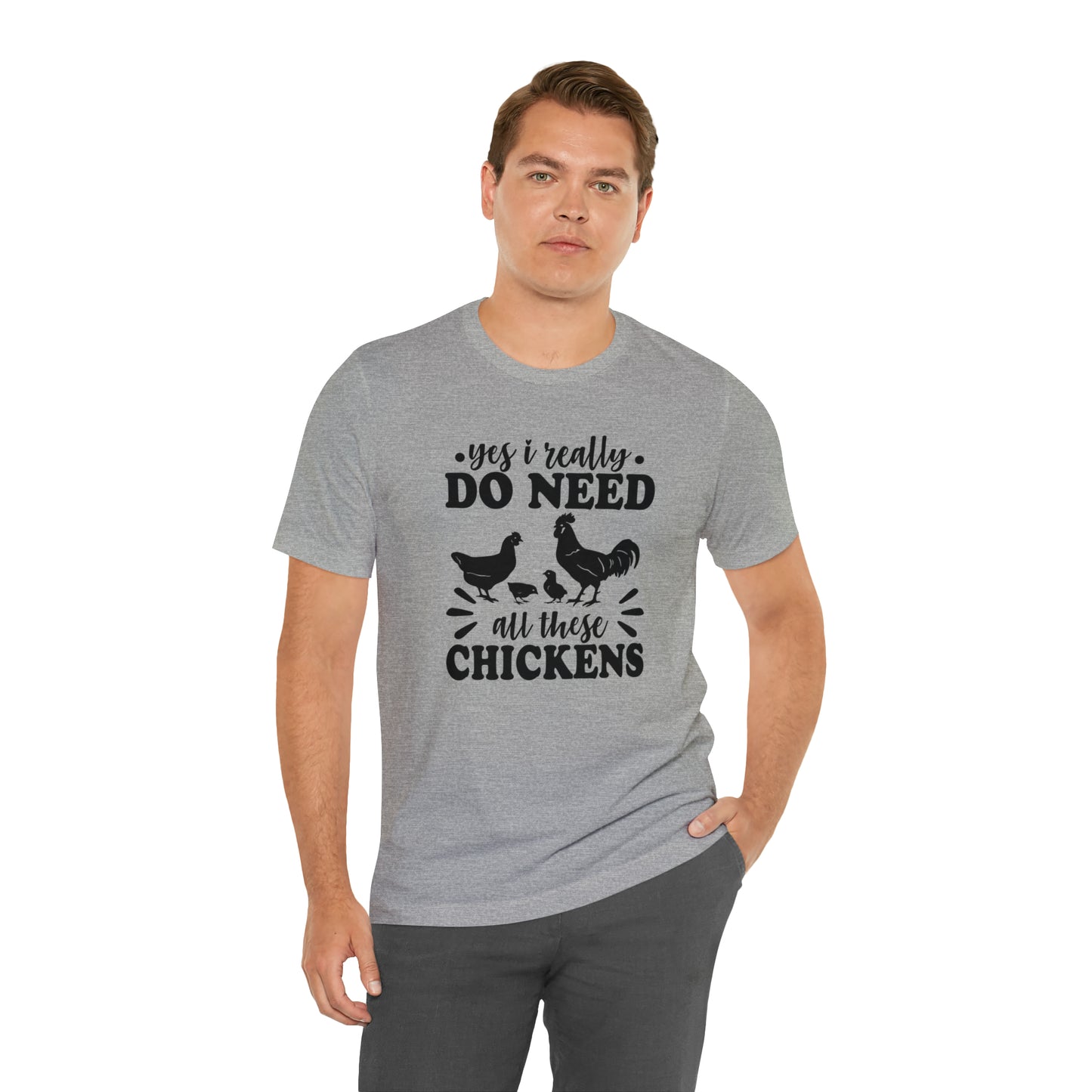 Yes I Really Do Need All These Chickens Short Sleeve T-shirt