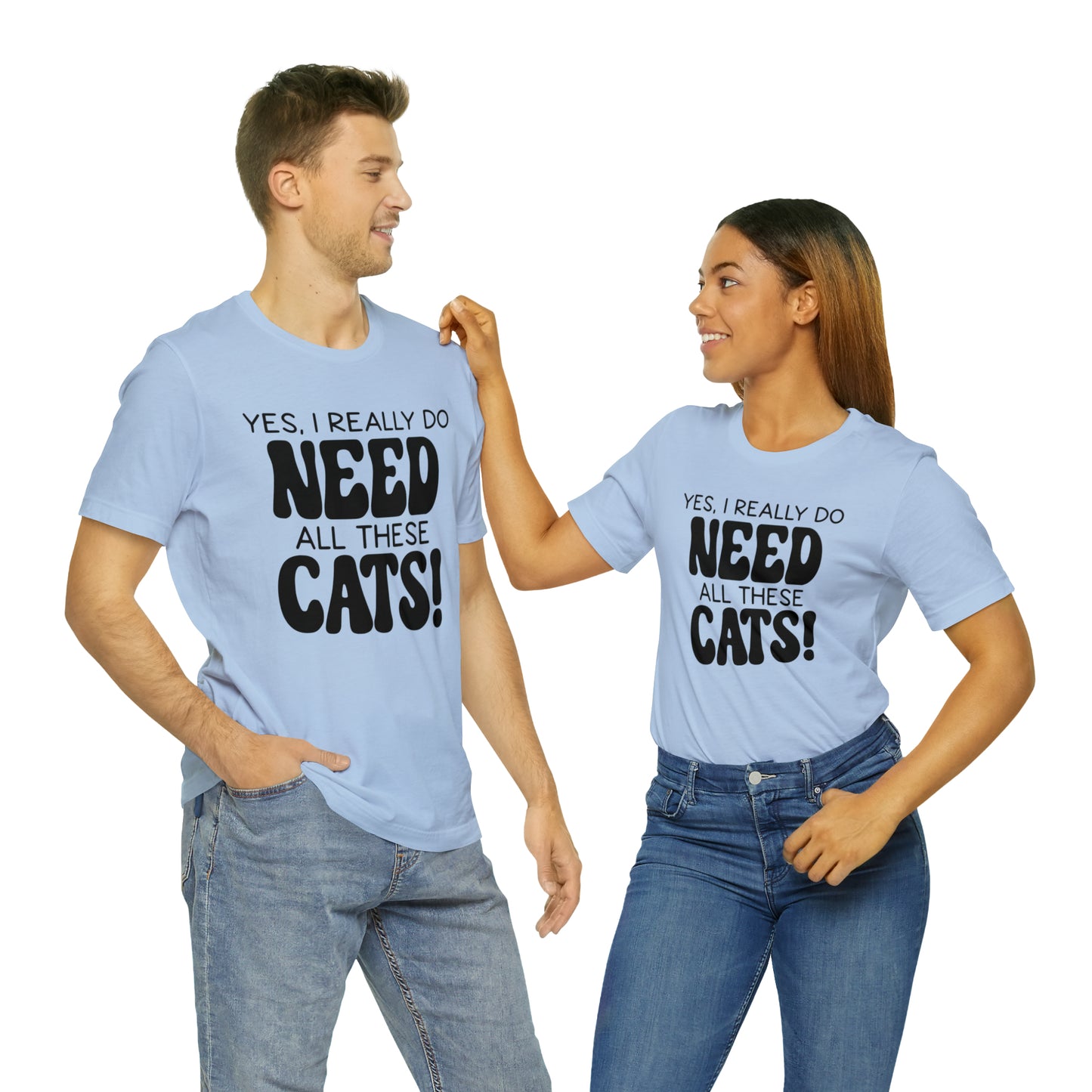 Yes I Really Do Need All These Cats Short Sleeve T-shirt