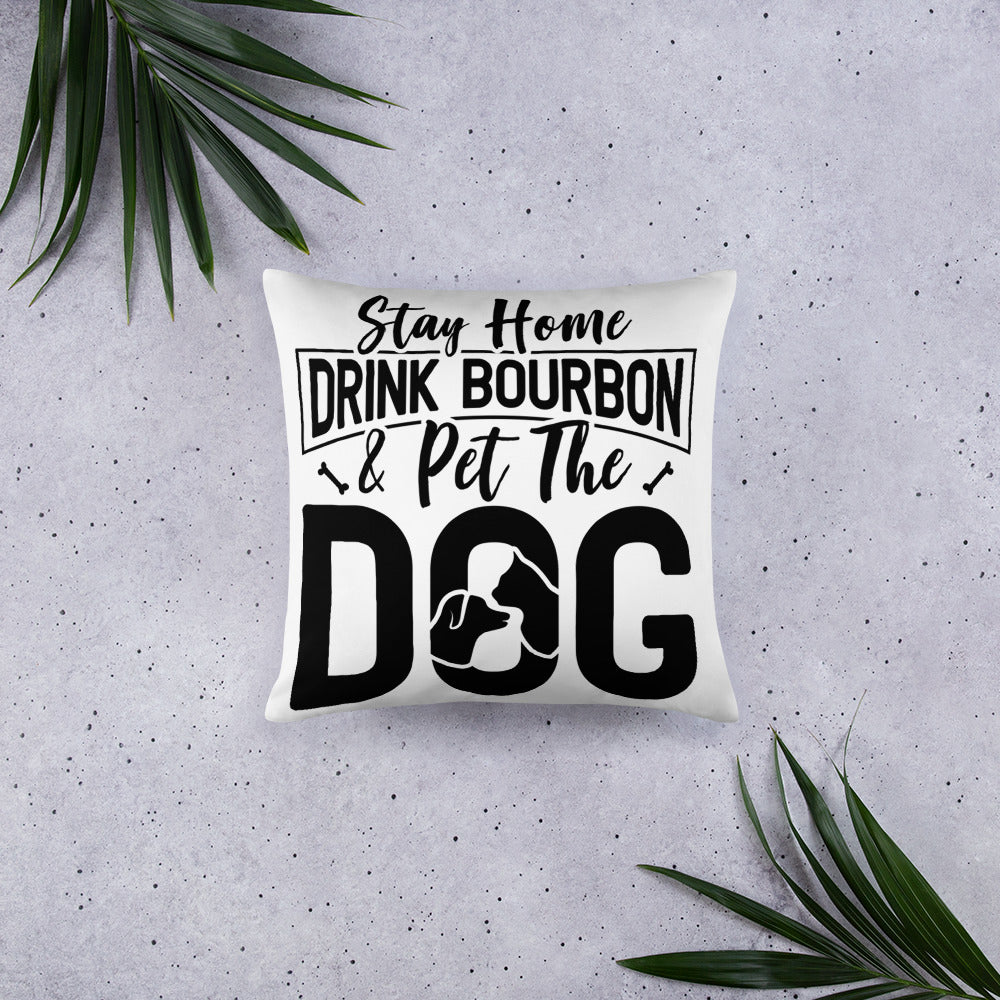 Stay Home Drink Bourbon Pet the Dog Basic Pillow