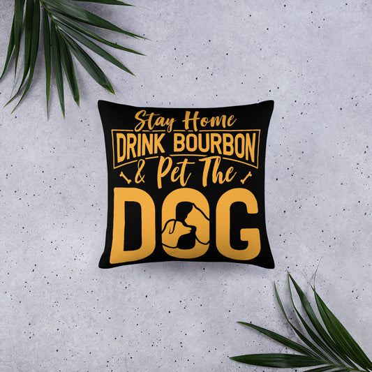 Stay Home Drink Bourbon Pet the Dog Basic Pillow