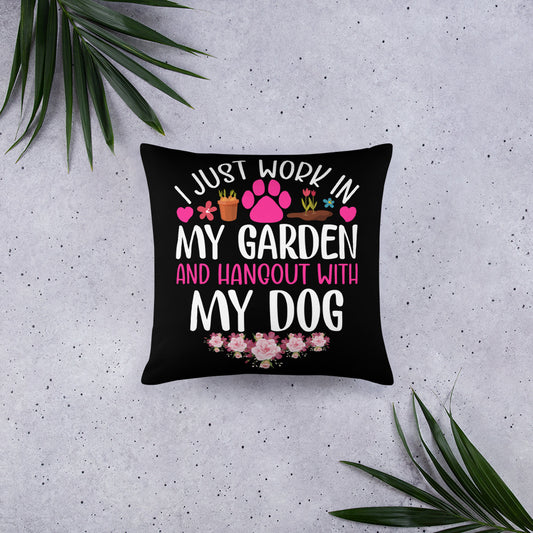I Just Work in My Garden and Hangout With My Dog Throw Pillow