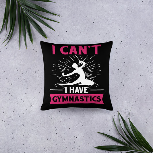 I Can't I Have Gymnastics Throw Pillow