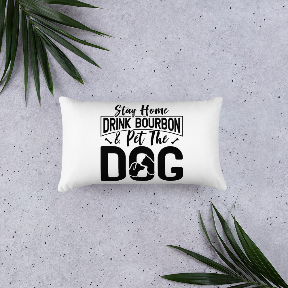 Stay Home Drink Bourbon Pet the Dog Basic Pillow