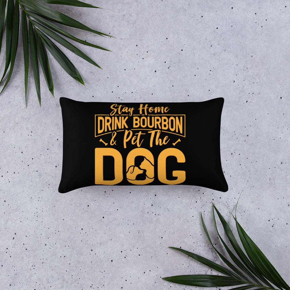 Stay Home Drink Bourbon Pet the Dog Basic Pillow