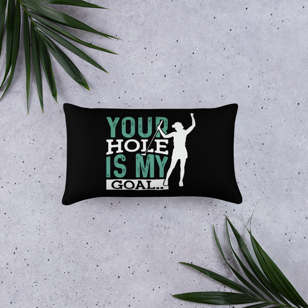 Your Hole is My Goal Basic Pillow