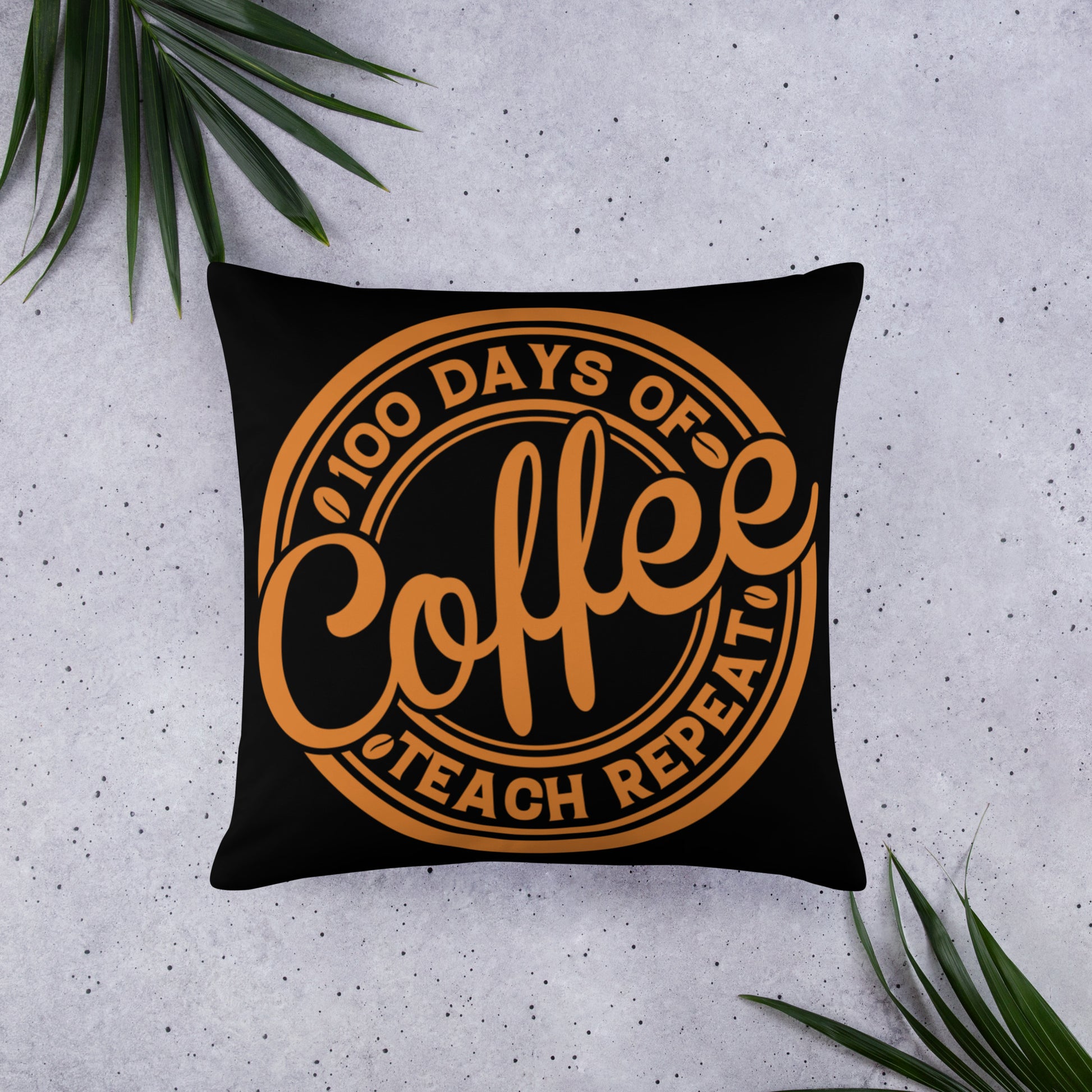 100 Days of Coffee Teach Repeat Throw Pillow