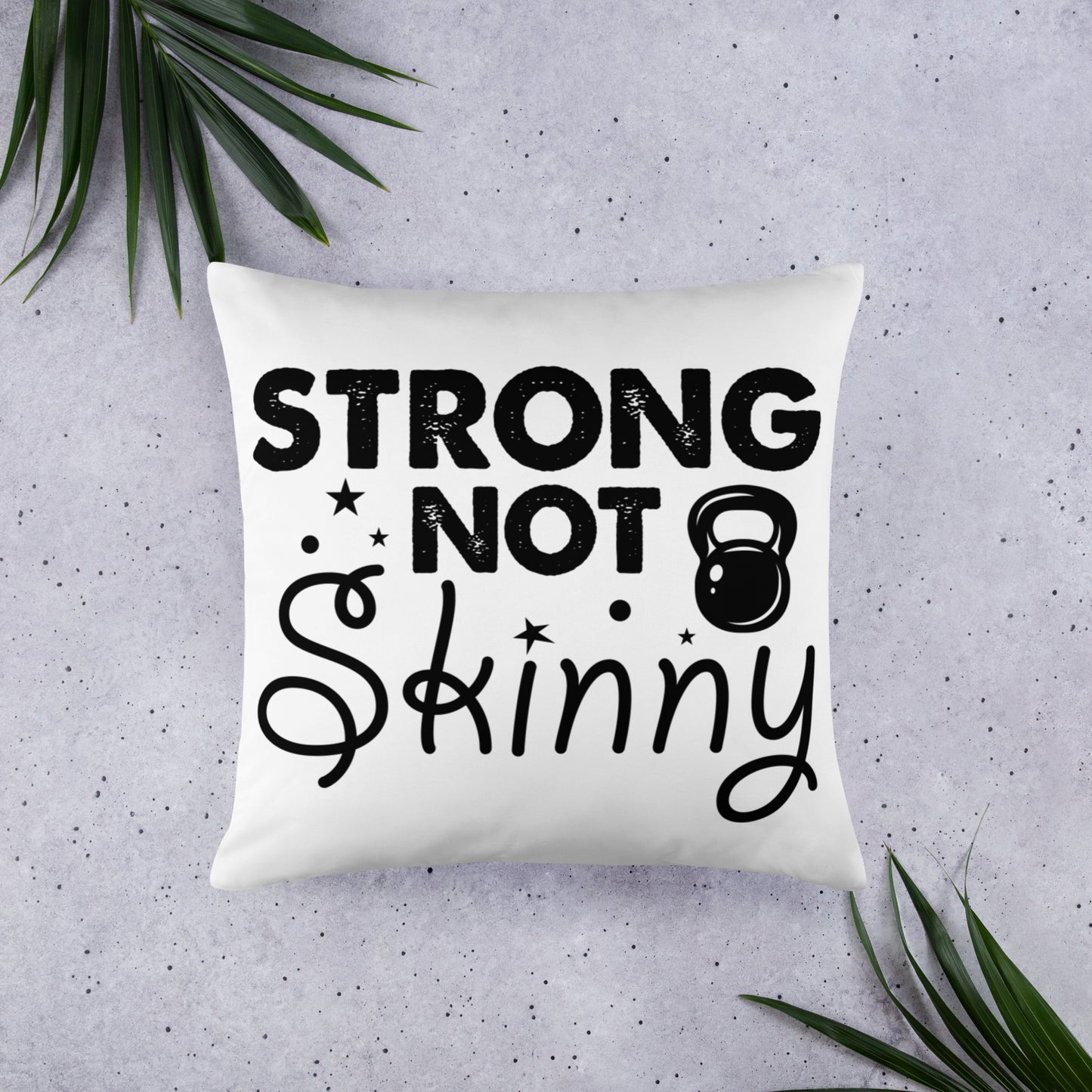 Strong But Not Skinny Basic Pillow