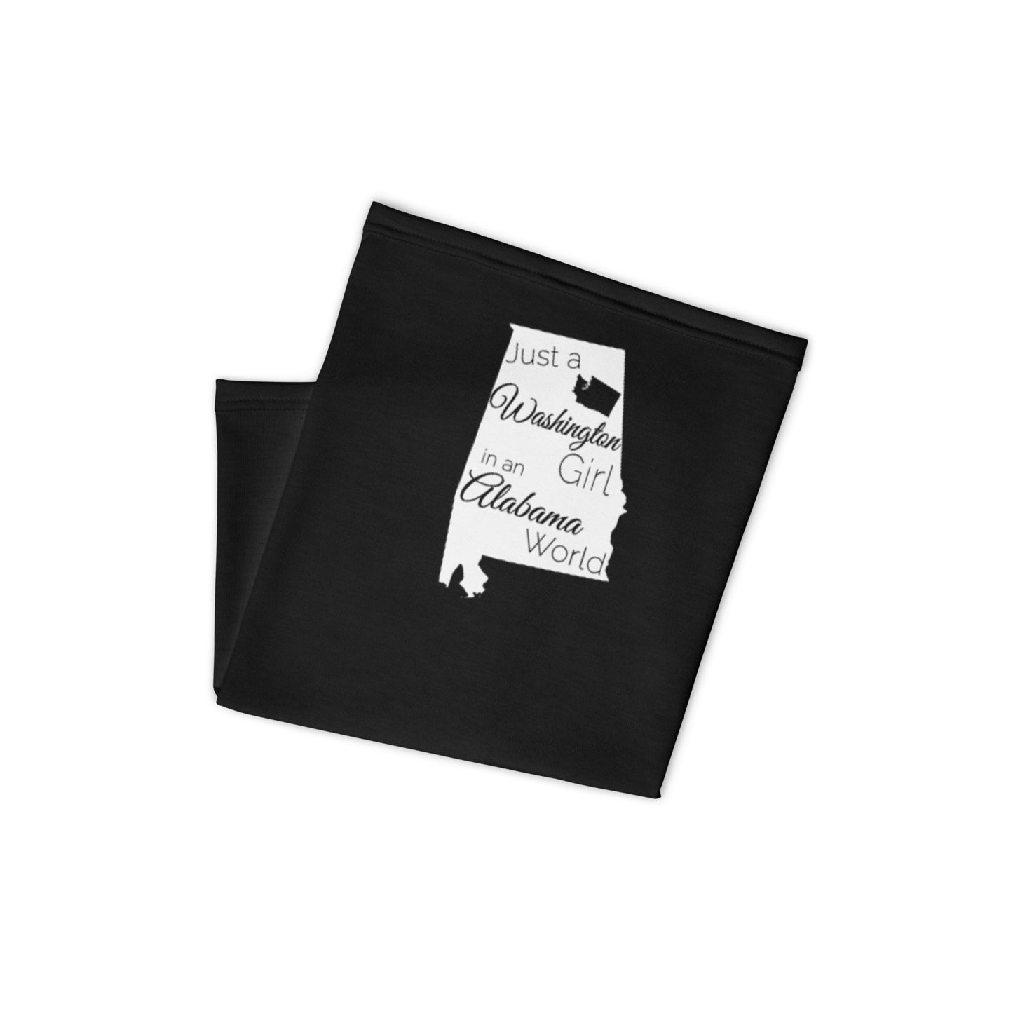 Just a Washington Girl in an Alabama World Neck Gaiter