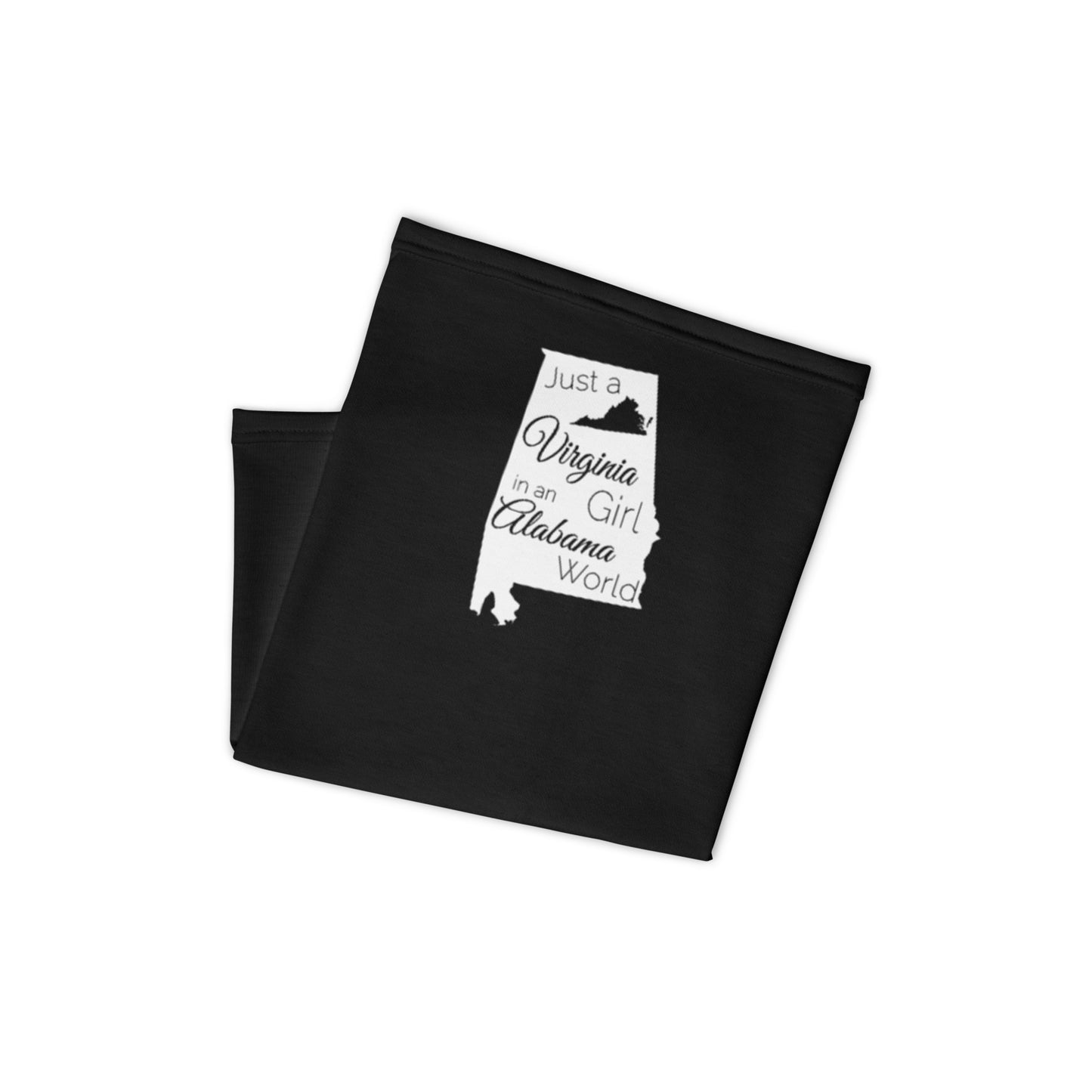 Just a Virginia Girl in an Alabama World Neck Gaiter