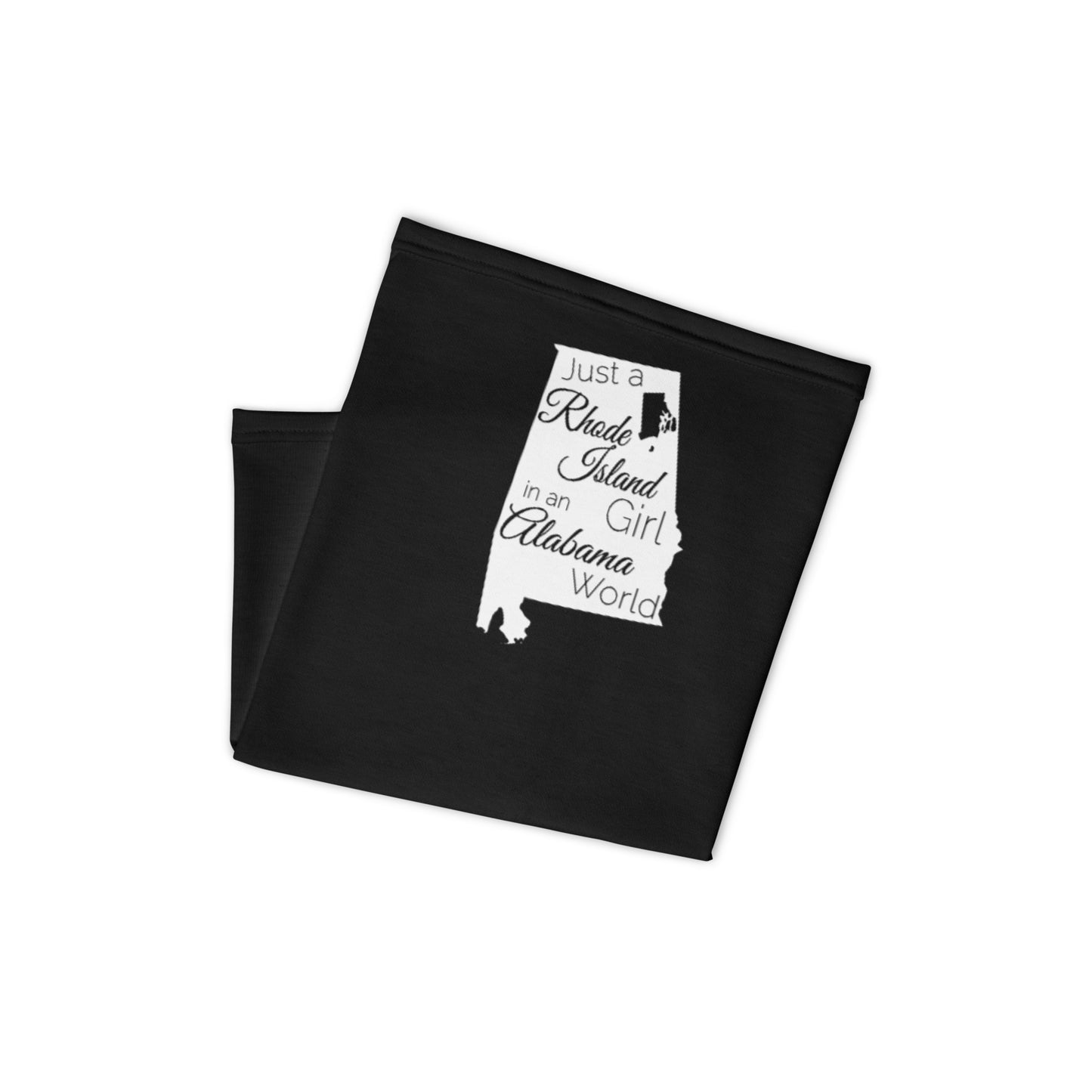 Just a Rhode Island Girl in an Alabama World Neck Gaiter