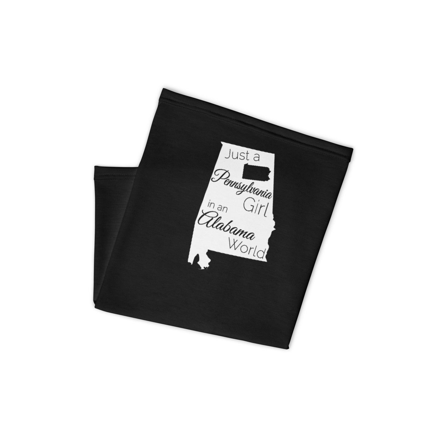 Just a Pennsylvania Girl in an Alabama World Neck Gaiter