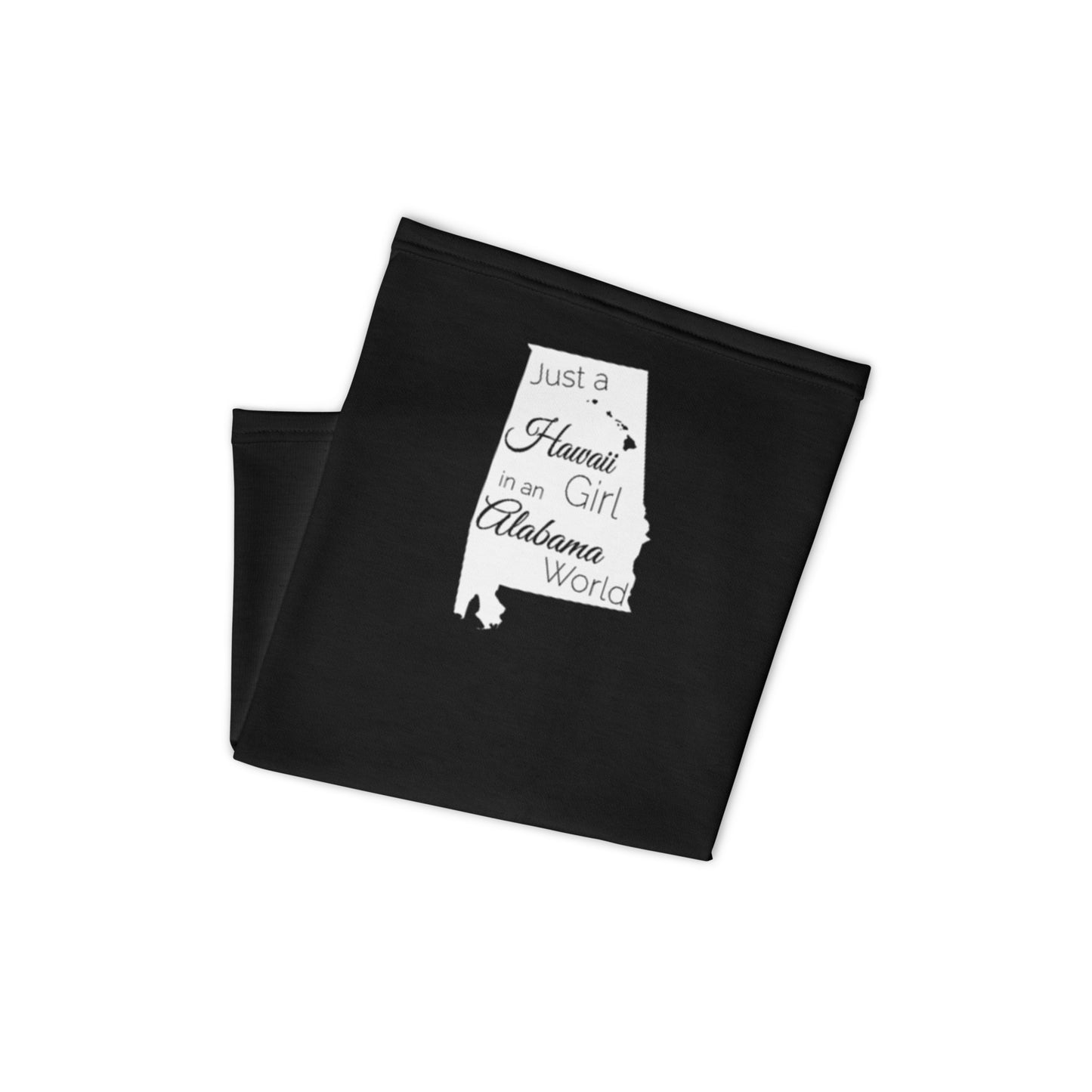 Just a Hawaii Girl in an Alabama World Neck Gaiter