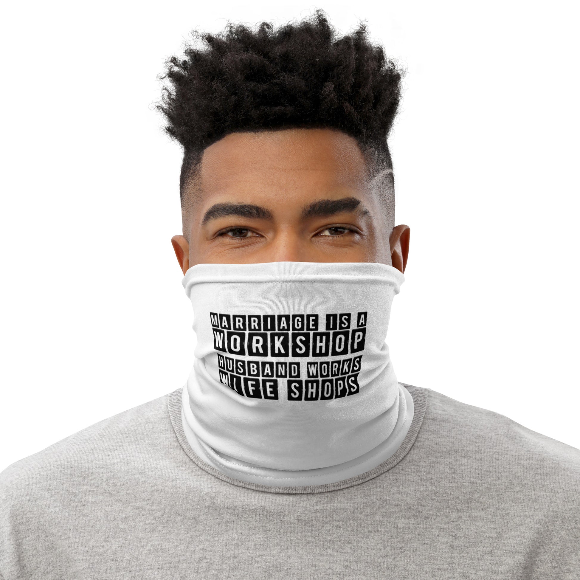 Marriage is a Workshop Husband Works Wife Shops Neck Gaiter