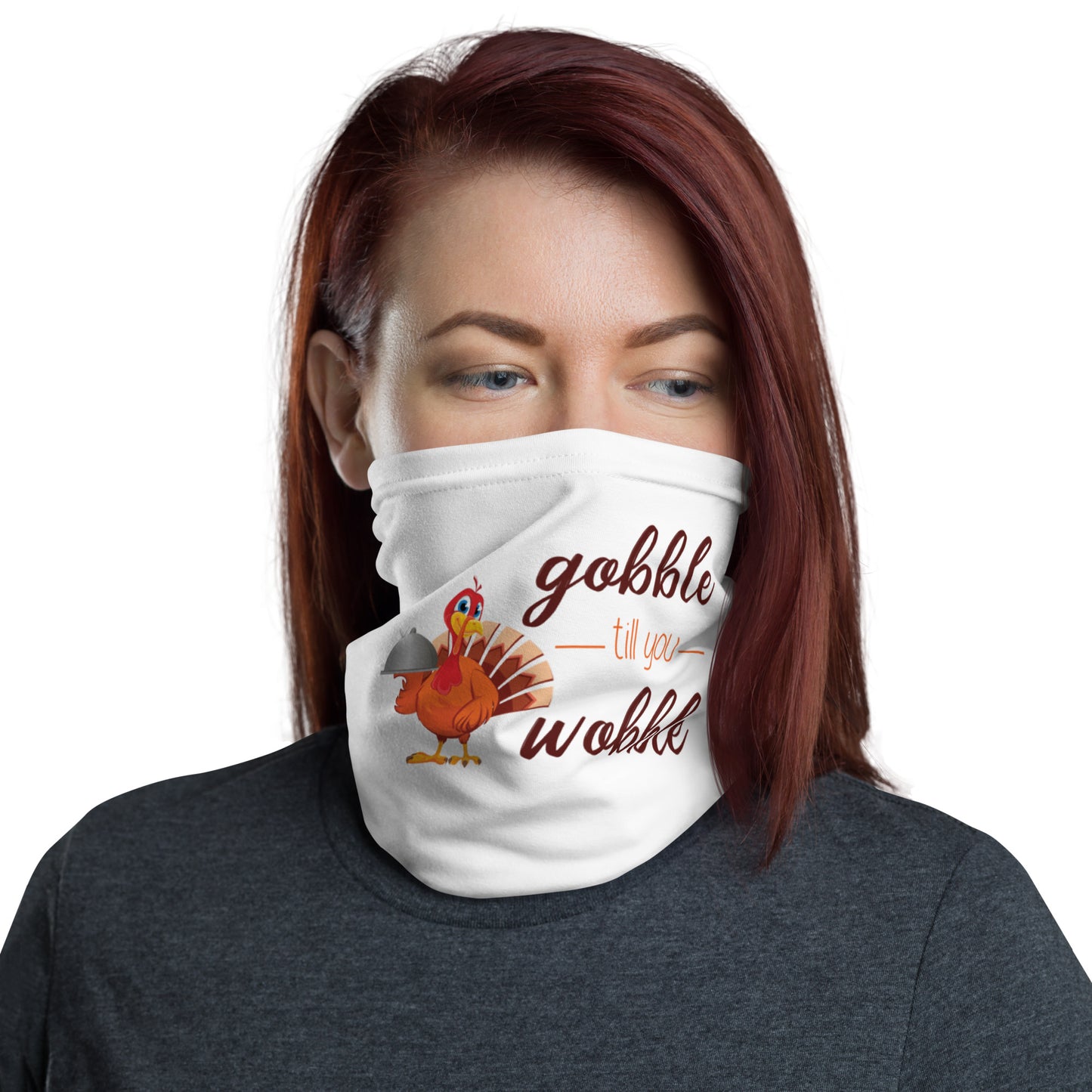 Gobble til you Wobble Neck Gaiter