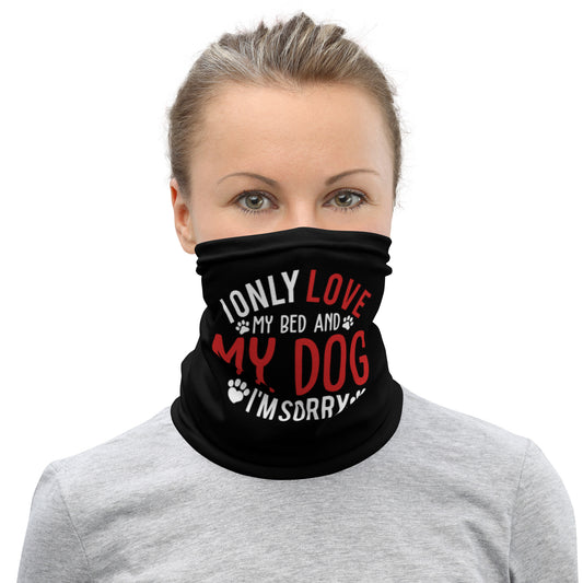 I Love My Bed and My Dog Neck Gaiter