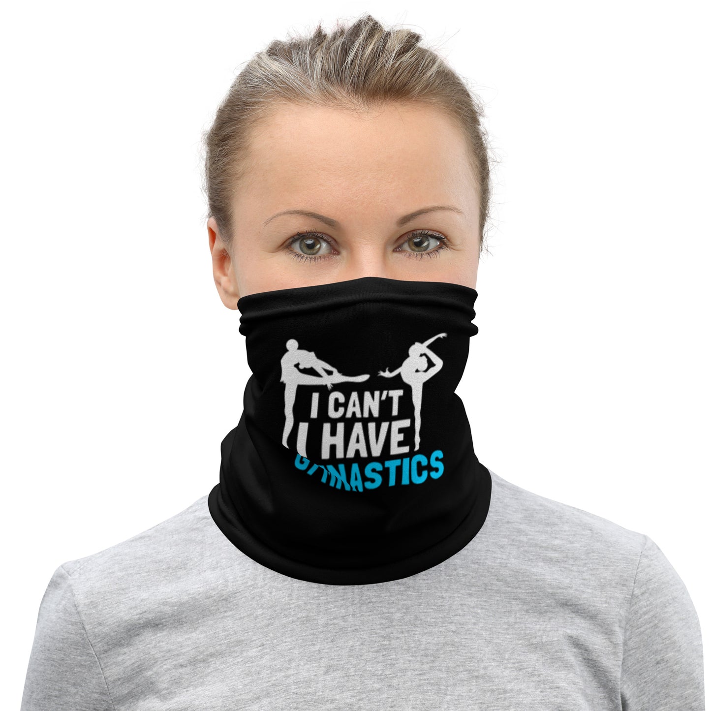I Can't I Have Gymnastics Neck Gaiter