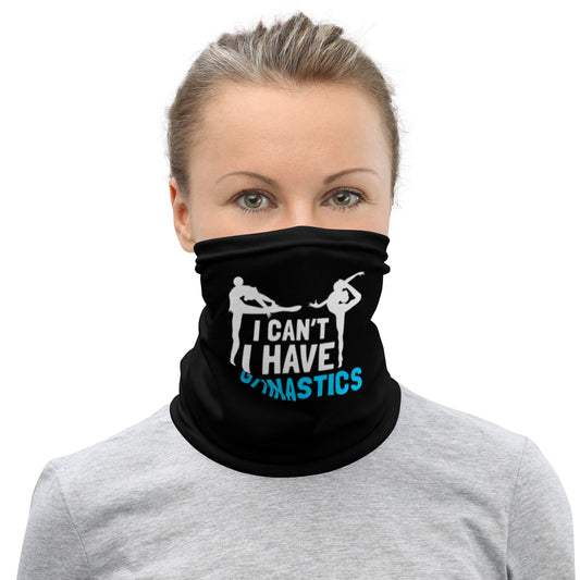 I Can't I Have Gymnastics Neck Gaiter