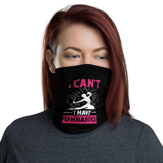 I Can't I Have Gymnastics Neck Gaiter