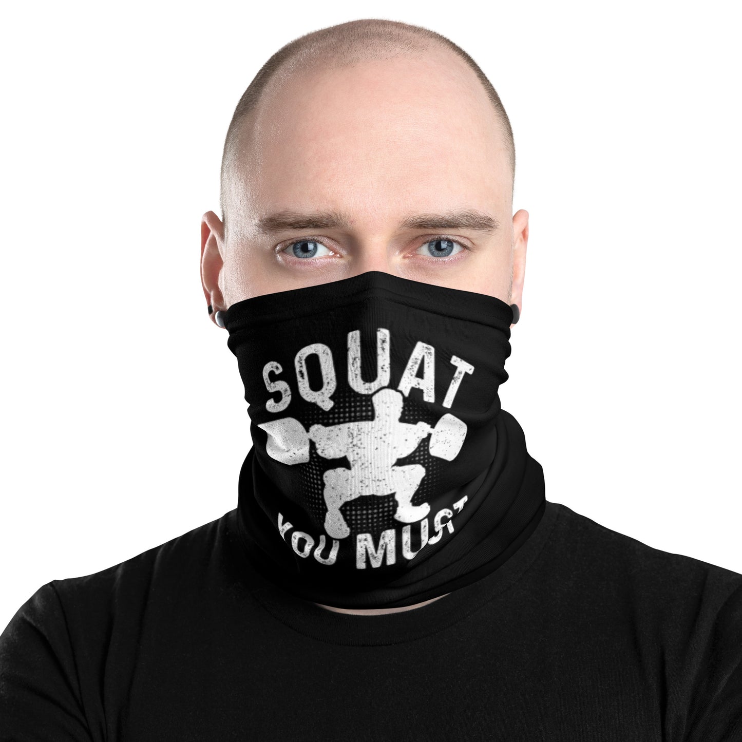 Squat You Must Neck Gaiter