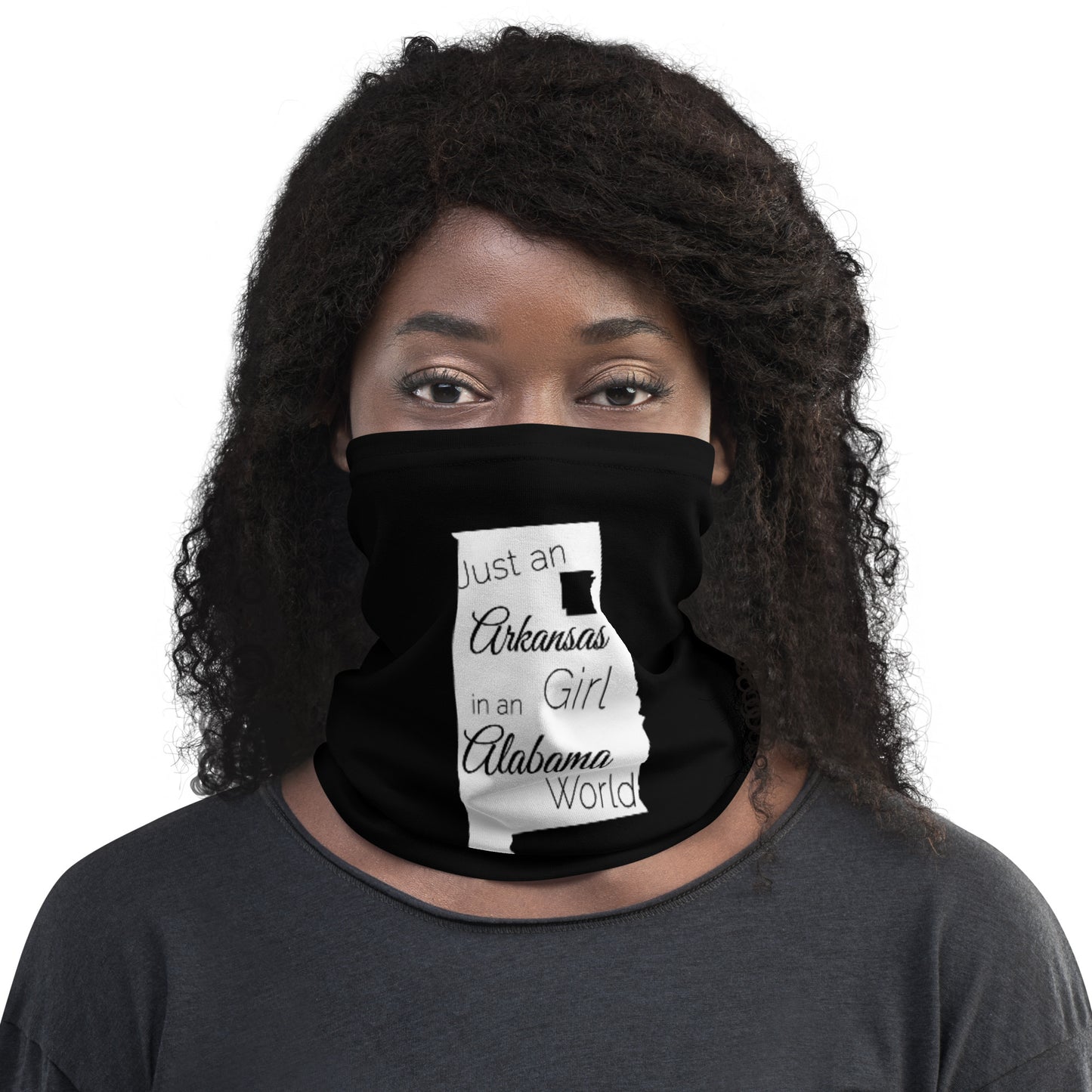 Just an Arkansas Girl in an Alabama World Neck Gaiter