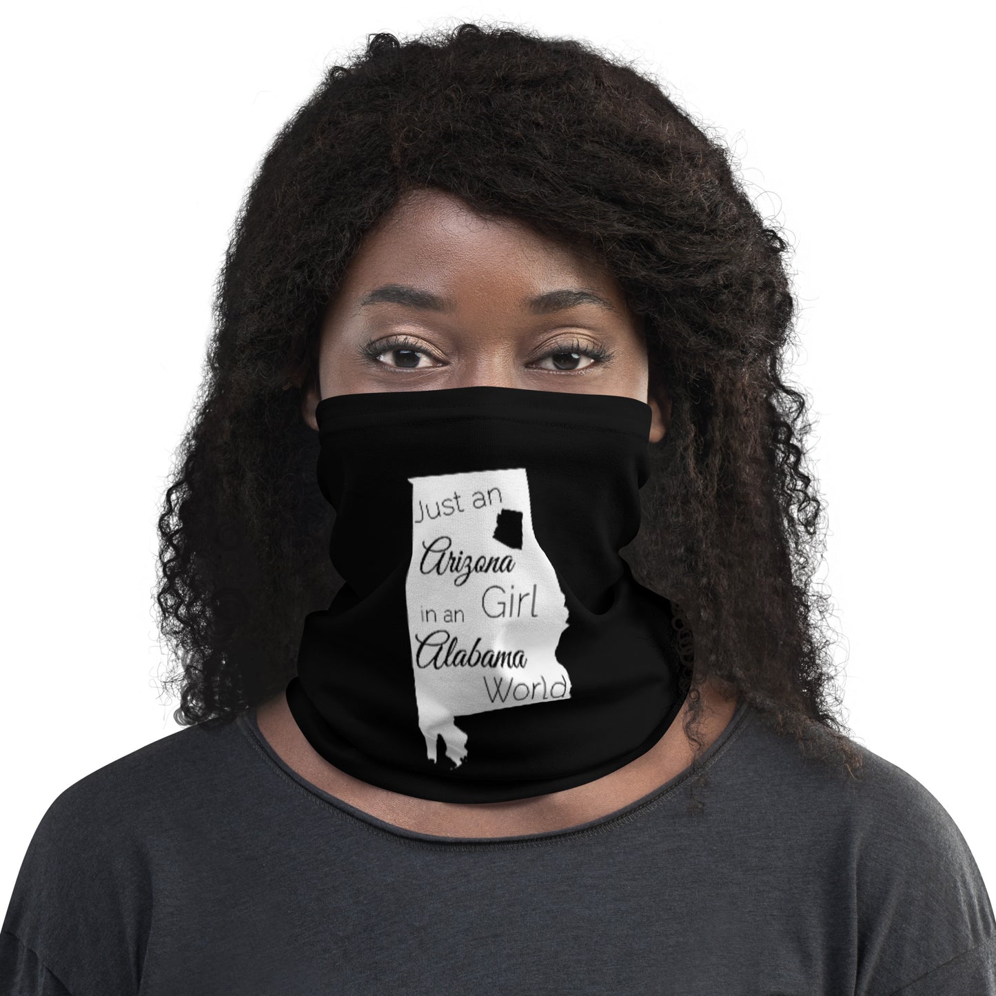 Just an Arizona Girl in an Alabama World Neck Gaiter