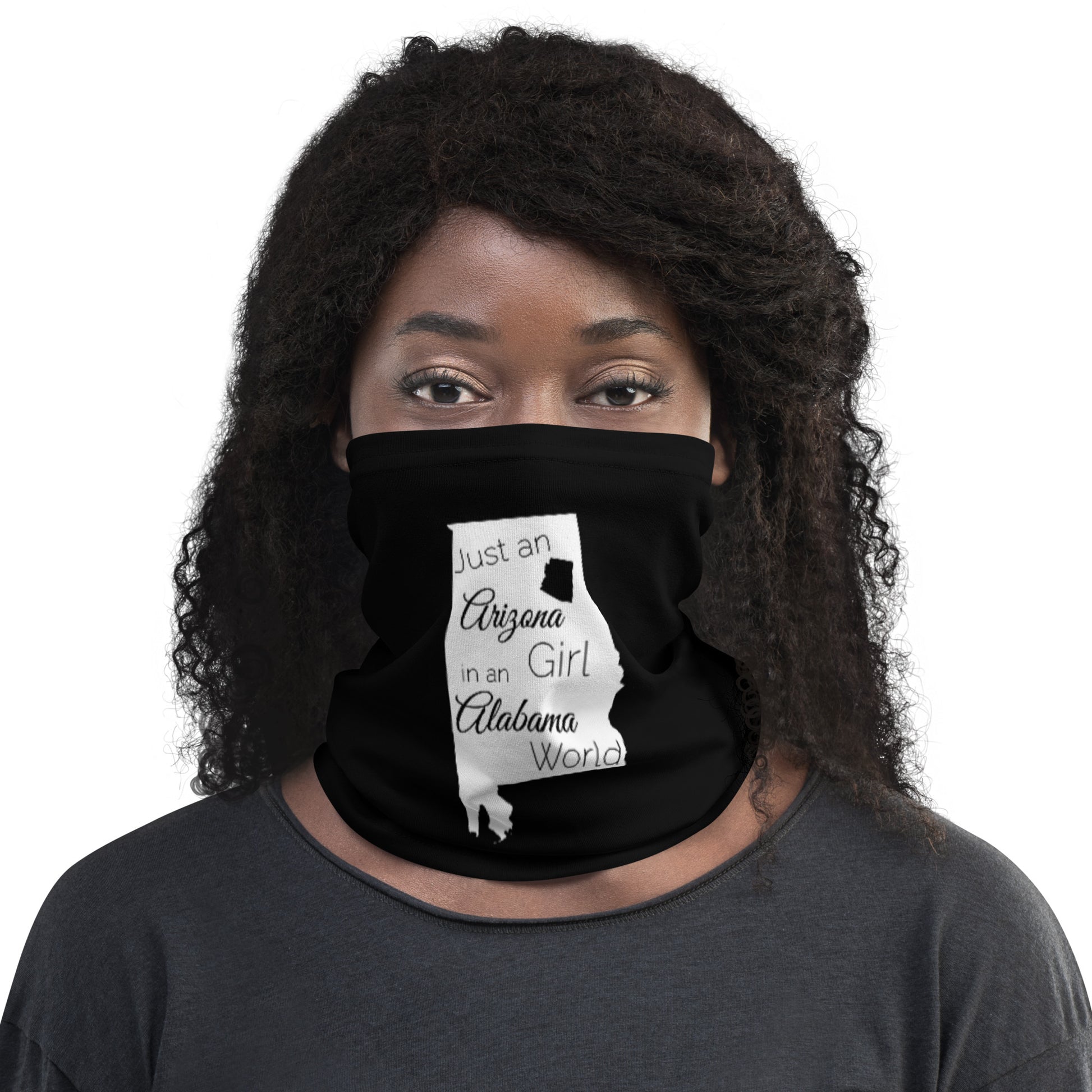 Just an Arizona Girl in an Alabama World Neck Gaiter